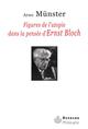 FIGURES DE L-UTOPIE DANS LA PENSEE D-ERNST BLOCH 